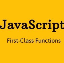 First Class Functions and High Order Functions in JavaScript